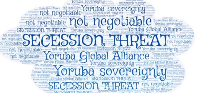 SECESSION THREAT: Yoruba sovereignty not negotiable — Yoruba Global Alliance